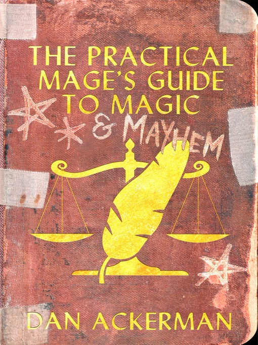 Title details for The Practical Mage's Guide to Magic and Mayhem by Dan Ackerman - Available
